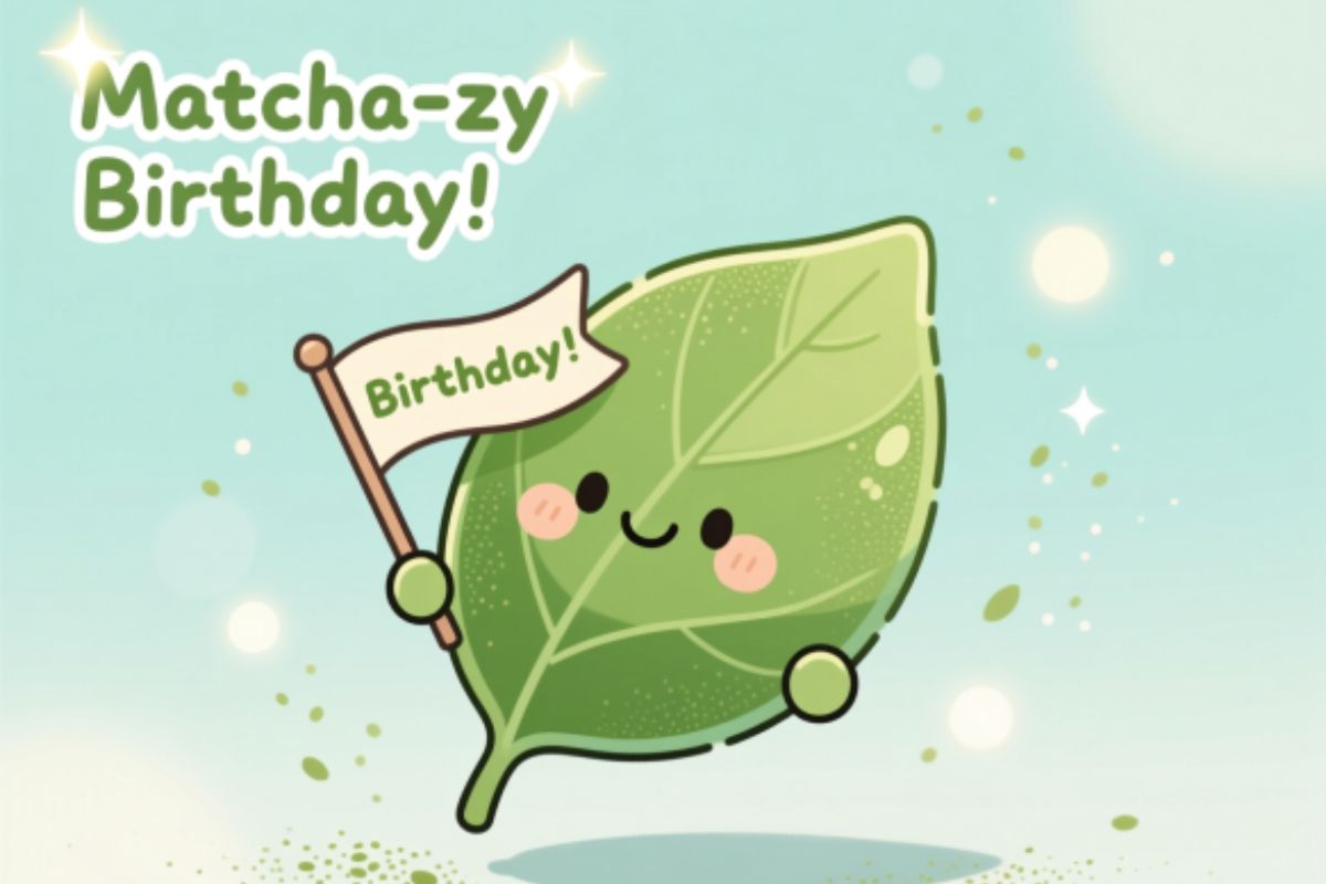 355+ short Matcha Puns Cute Birthday One-Liner Captions for Instagram